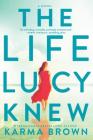 The Life Lucy Knew By Karma Brown Cover Image