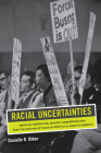 Racial Uncertainties: Mexican Americans, School Desegregation, and the Making of Race in Post–Civil Rights America (American Crossroads #68) By Danielle R. Olden Cover Image