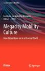 Megacity Mobility Culture: How Cities Move on in a Diverse World (Lecture Notes in Mobility) By Institute for Mobility Research (Ifmo) (Editor) Cover Image