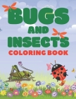 Bugs And Insects Coloring Book: Fascinating Unique Collection Of Colouring Activities For Kids Ages 4-8 Cover Image