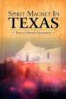 Spirit Magnet in Texas: 20 Ghostly Encounters By Ann Bridges Cover Image