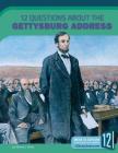 12 Questions about the Gettysburg Address (Examining Primary Sources) By Mirella S. Miller Cover Image