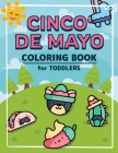 Cinco De Mayo Coloring Book for Toddlers: A Kids Coloring Book to Introduce Them to the Culture of Mexico Mexican Themed Coloring Pages for Boys and G Cover Image