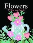 Flowers Coloring Book: Flower Coloring Book Seniors Adults Large Print Easy Coloring (flowers coloring books for adults relaxation) Cover Image