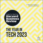 The Year in Tech, 2023: The Insights You Need from Harvard Business Review By Harvard Business Review, Rich Miller (Read by), Stephanie Dillard (Read by) Cover Image