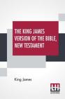 The King James Version Of The Bible, New Testament By King James Cover Image