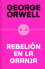 Rebelión en la granja (edición definitiva avalada por The Orwell Estate) / Anima l Farm (Definitive Text Endorsed by The Orwell Foundation By George Orwell Cover Image