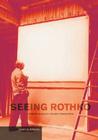 Seeing Rothko (Issues & Debates) By Glenn Phillips  (Editor), Thomas Crow (Editor) Cover Image