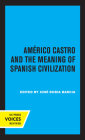 Americo Castro and the Meaning of Spanish Civilization Cover Image