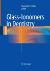 Glass-Ionomers in Dentistry By Sharan K. Sidhu (Editor) Cover Image