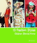 13 Fashion Styles Children Should Know (13 Children Should Know) By Simone Werle Cover Image