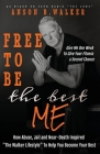 Free to Be the Best Me By Anson B. Walker Cover Image