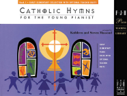 Catholic Hymns for the Young Pianist, Book 1 (Fjh Piano Teaching Library #1) By Kathleen Massoud, Steven Massoud Cover Image