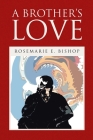 A Brother's Love By Rosemarie E. Bishop Cover Image