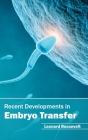 Recent Developments in Embryo Transfer By Leonard Roosevelt (Editor) Cover Image