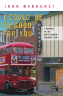 I Could Be So Good For You: A Portrait of the North London Working Class, 1950-2008 Cover Image