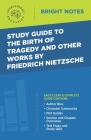 Study Guide to The Birth of Tragedy and Other Works by Friedrich Nietzsche Cover Image