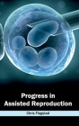 Progress in Assisted Reproduction By Chris Flagstad (Editor) Cover Image