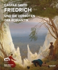 Caspar David Friedrich: Und Die Vorboten Der Romantik By Wolf Eiermann (Editor), David Schmidhauser (Editor) Cover Image