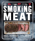 Smoking Meat: Tools - Techniques - Cuts - Recipes; Perfect the Art of Cooking with Smoke By Will Fleischman Cover Image