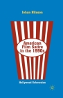 American Film Satire in the 1990s: Hollywood Subversion By J. Nilsson Cover Image