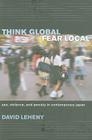 Think Global, Fear Local By David Leheny Cover Image