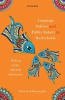 Language Politics and Public Sphere in North India: Making of the Maithili Movement Cover Image
