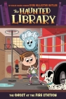 The Ghost at the Fire Station #6 (The Haunted Library #6) By Dori Hillestad Butler, Aurore Damant (Illustrator) Cover Image