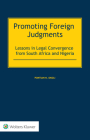 Promoting Foreign Judgments: Lessons in Legal Convergence from South Africa and Nigeria By Pontian N. Okoli Cover Image