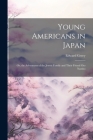 Young Americans in Japan: Or, the Adventures of the Jewett Family and Their Friend Oto Nambo By Edward Greey Cover Image