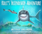 Koli's Friendship Adventure: Koli The Great White Shark By Tamra Werner, Alan Gesek (Illustrator) Cover Image