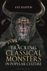 Tracking Classical Monsters in Popular Culture By Liz Gloyn Cover Image