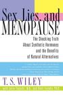 Sex, Lies, and Menopause: The Shocking Truth About Synthetic Hormones and the Benefits of Natural Alternatives By T. S. Wiley, Julie Taguchi, M.D., Bent Formby, PhD Cover Image