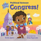 Baby Loves Political Science: Congress! By Ruth Spiro, Greg Paprocki (Illustrator) Cover Image