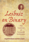 Leibniz on Binary: The Invention of Computer Arithmetic Cover Image