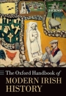 Oxford Handbook of Modern Irish History (Oxford Handbooks) By Alvin Jackson Cover Image