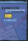 Exercices de Grammaire En Contexte: Corriges: Mise En Pratique By Anne Akyuz, Bernadette Bazelle-Shahmaei, Joelle Bonenfant Cover Image