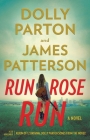 Run, Rose, Run: A Novel By James Patterson, Dolly Parton Cover Image