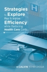 Strategies to Explore Ways to Improve Efficiency While Reducing Health Care Costs Cover Image