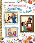 Grandmas Are The Best (American Girl) (Little Golden Book) Cover Image