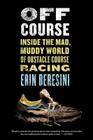 Off Course: Inside the Mad, Muddy World of Obstacle Course Racing By Erin Beresini Cover Image