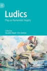 Ludics: Play as Humanistic Inquiry By Vassiliki Rapti (Editor), Eric Gordon (Editor) Cover Image