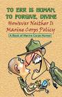 TO ERR IS HUMAN, TO FORGIVE DIVINE - However Neither is Marine Corps Policy Cover Image