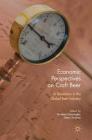Economic Perspectives on Craft Beer: A Revolution in the Global Beer Industry Cover Image