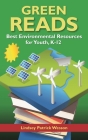 Green Reads: Best Environmental Resources for Youth, Kâ 12 (Children's and Young Adult Literature Reference) By Lindsey Patrick Wesson Cover Image
