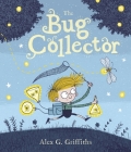 The Bug Collector By Alex G. Griffiths, Alex G. Griffiths (Illustrator) Cover Image