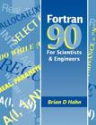FORTRAN 90 for Scientists and Engineers By Brian Hahn Cover Image