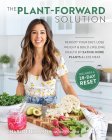 The Plant-Forward Solution: Reboot Your Diet, Lose Weight & Build Lifelong Health by Eating More Plants & Less Meat By Charlotte Martin Cover Image