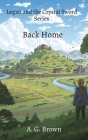Back Home: Logan and the Crystal Sword Series By A. G. Brown Cover Image