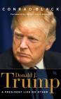 Donald J. Trump: A President Like No Other By Conrad Black, Victor Davis Hanson (Foreword by), Tom Parks (Read by) Cover Image